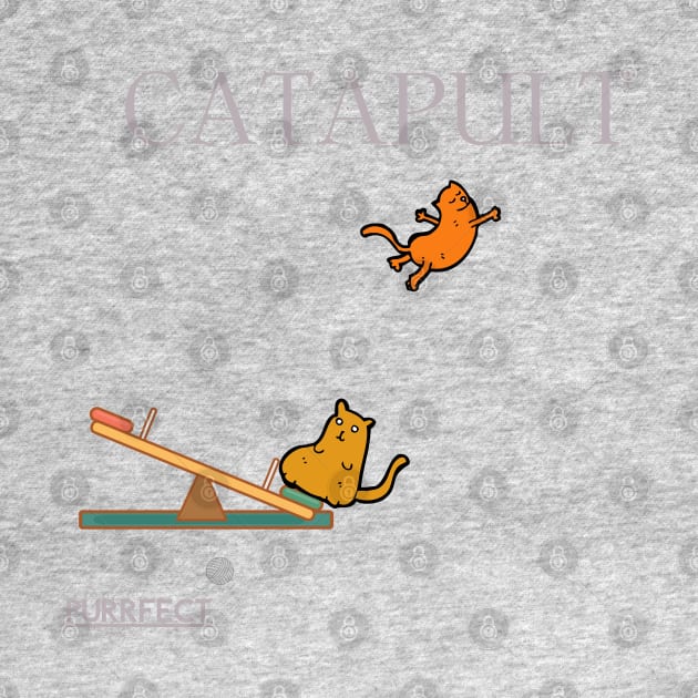 Purrfect Catapult by dmangelo